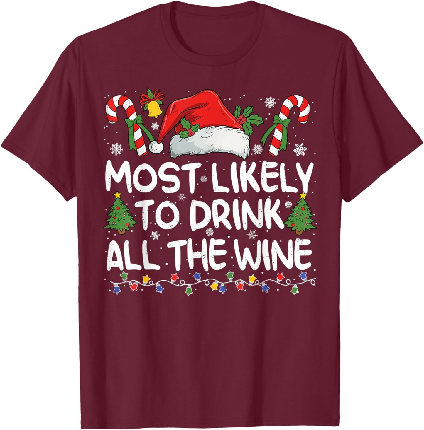 Most Likely TO DRINK ALL THE WINE Matching Christmas T-Shirt - T-Shirt | Maroon