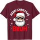 Merry Christmas Bruh Funny Santa Claus Retro Men Women Kids T-Shirt - T-Shirt | Maroon