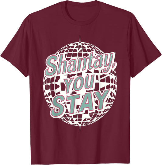 “Shantay You Stay” Drag Queen OUTfit Gifts T-Shirt - T-Shirt | Maroon