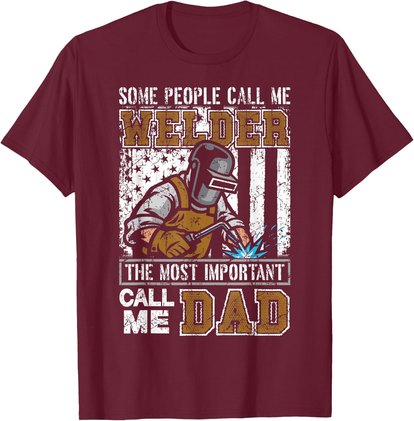 Welder Dad Fathers Day Funny Daddy Men Welding Dad Gift T-Shirt - T-Shirt | Maroon