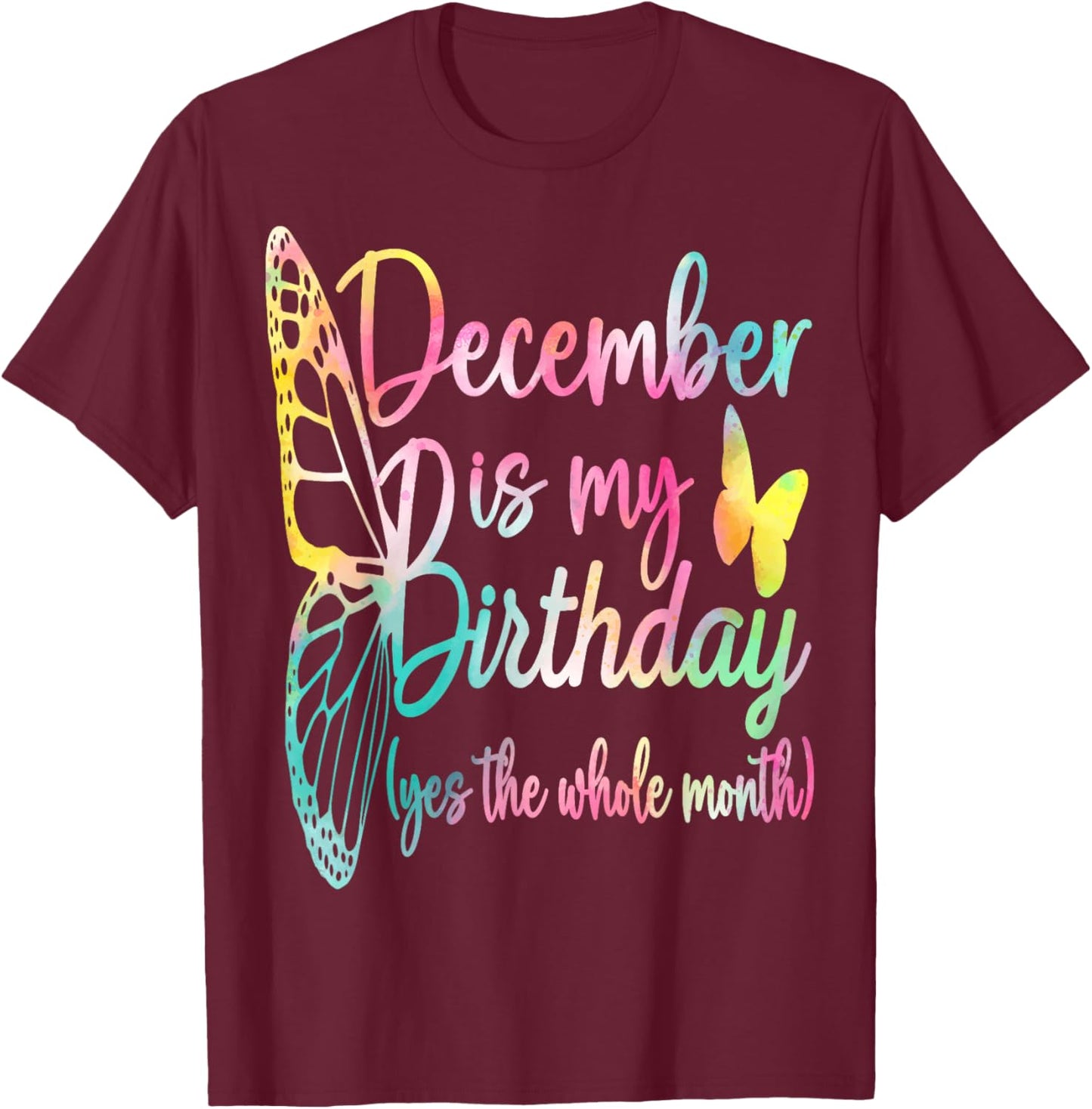 December Birthday Shirts December Is My Birthday T-Shirt - T-Shirt | Maroon