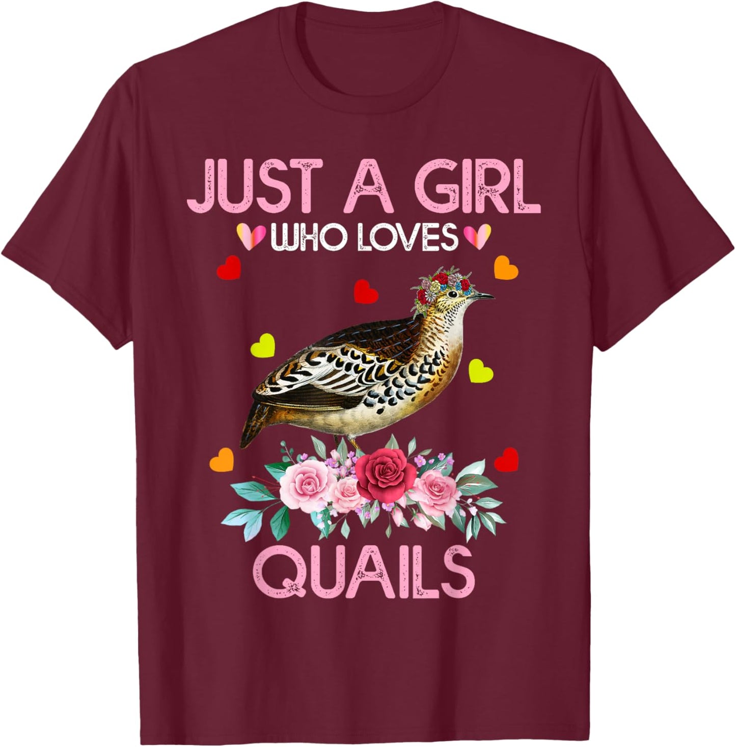 Quail Bird Lover Gift Just A Girl Who Loves Quails T-Shirt - T-Shirt | Maroon