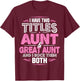 I Have Two Titles Aunt and Great Aunt T-Shirt - T-Shirt | Maroon