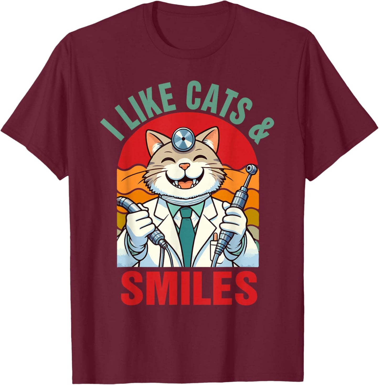 Dentist Dental Hygienist Cat Lover I Like Cats & Smiles T-Shirt - T-Shirt | Maroon