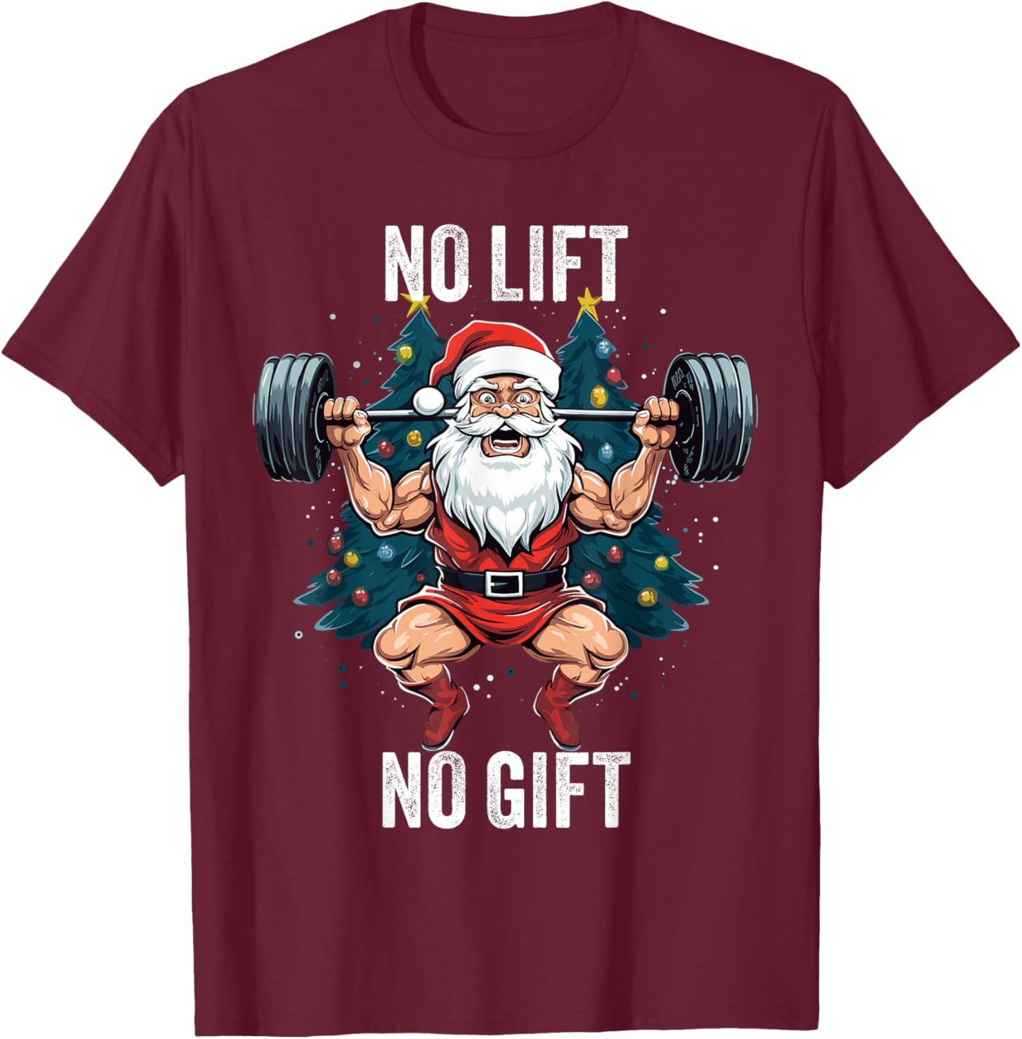 No Lift No Gift Santa Claus Christmas Gym Bodybuilding T-Shirt - T-Shirt | Maroon