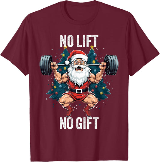 No Lift No Gift Santa Claus Christmas Gym Bodybuilding T-Shirt - T-Shirt | Maroon