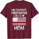 My Favorite Firefighter Calls Me Mom Thin Red Line Gift T-Shirt - T-Shirt | Maroon