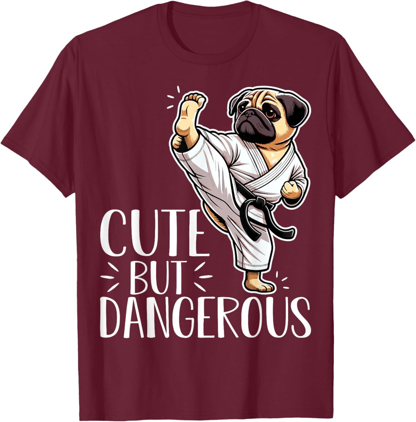 Cute but Dangerous Karate Taekwondo Pug Dog Karate Girl T-Shirt - T-Shirt | Maroon