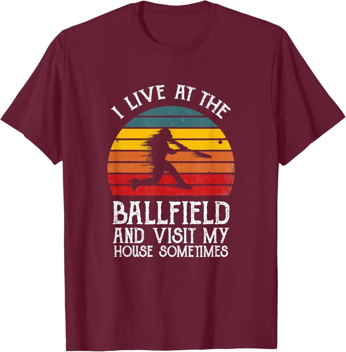 I live at the ballfield & visit my house sometimes Baseball T-Shirt - T-Shirt | Maroon