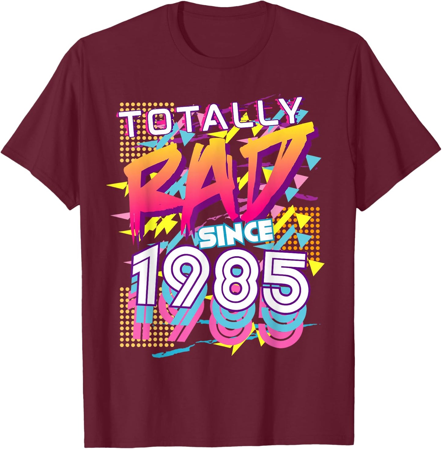 Totally Rad Since 1985 T-Shirt - T-Shirt | Maroon