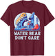 Water Bear Don't Care Tardigrade Water Bear Microbiology Lab T-Shirt - T-Shirt | Maroon