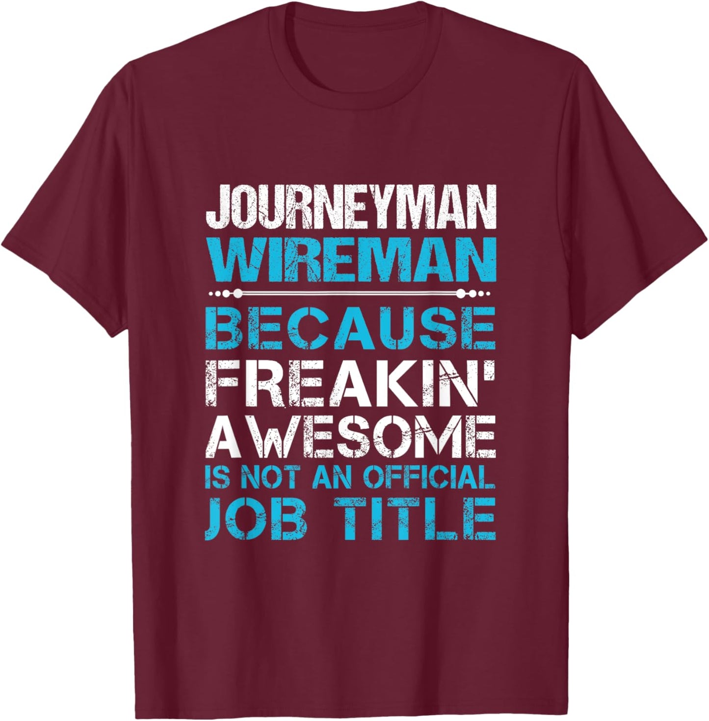 Journeyman Wireman - Freaking Awesome T-Shirt - T-Shirt | Maroon