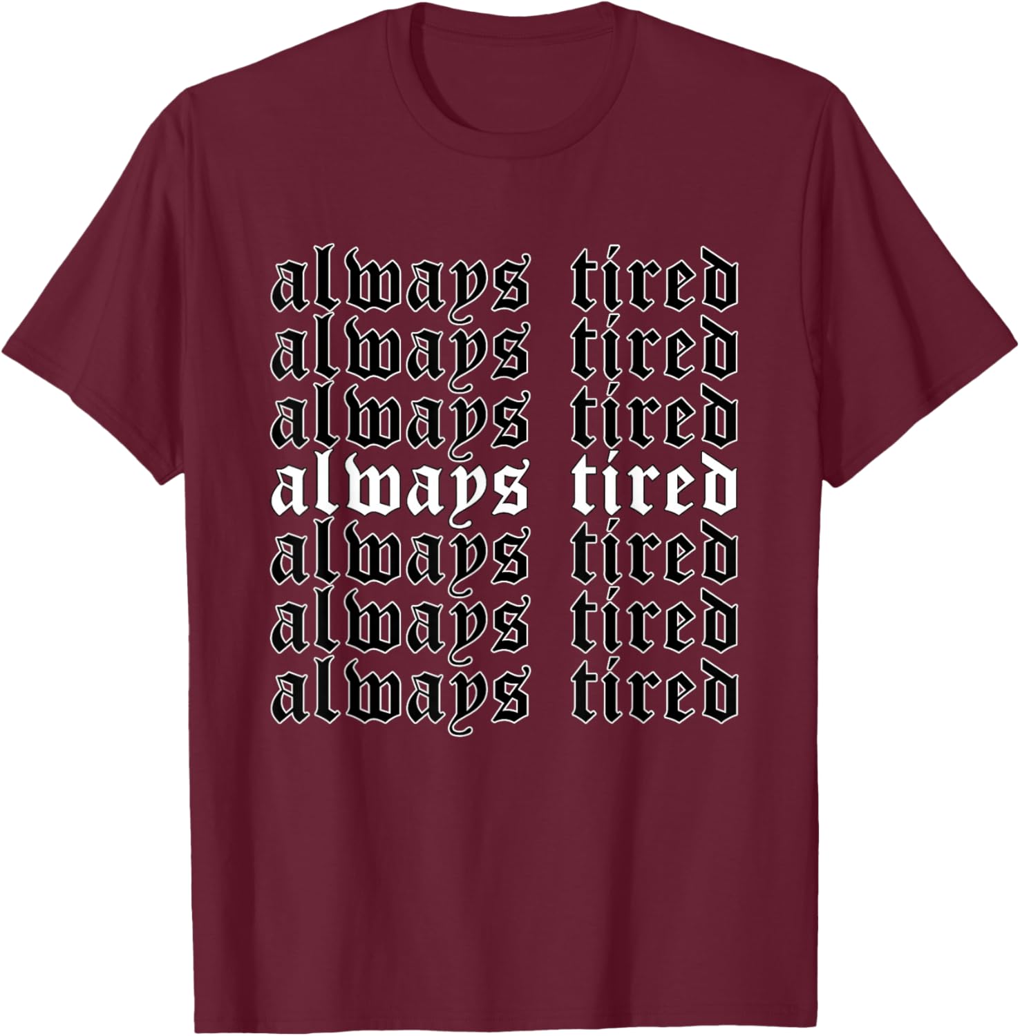 Always Tired - Aesthetic Soft Grunge Goth Egirl Eboy T-Shirt - T-Shirt | Maroon