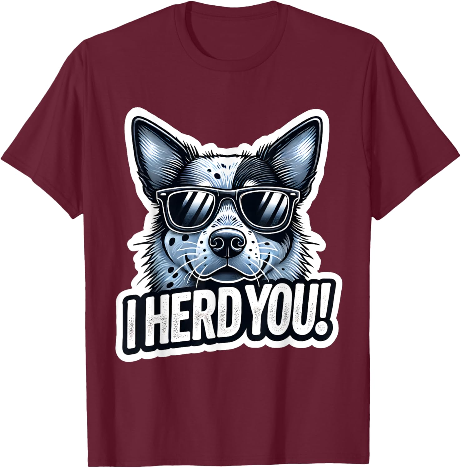 Blue Heeler Funny I Herd You Australian Cattle Dog T-Shirt - T-Shirt | Maroon