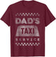 Dad's Taxi Service Funny Fathers Novelty Dad Joke Humor T-Shirt - T-Shirt | Maroon