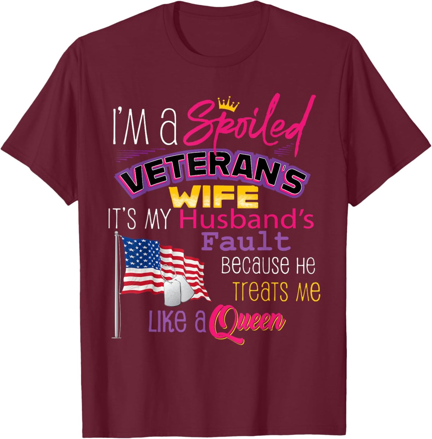 I'm A Spoiled Veteran's Wife It's My Husband's Fault T-Shirt - T-Shirt | Maroon