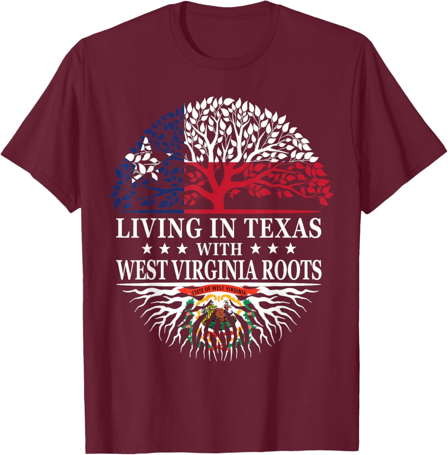 Living in Texas With West Virginia Roots T-Shirt - T-Shirt | Maroon