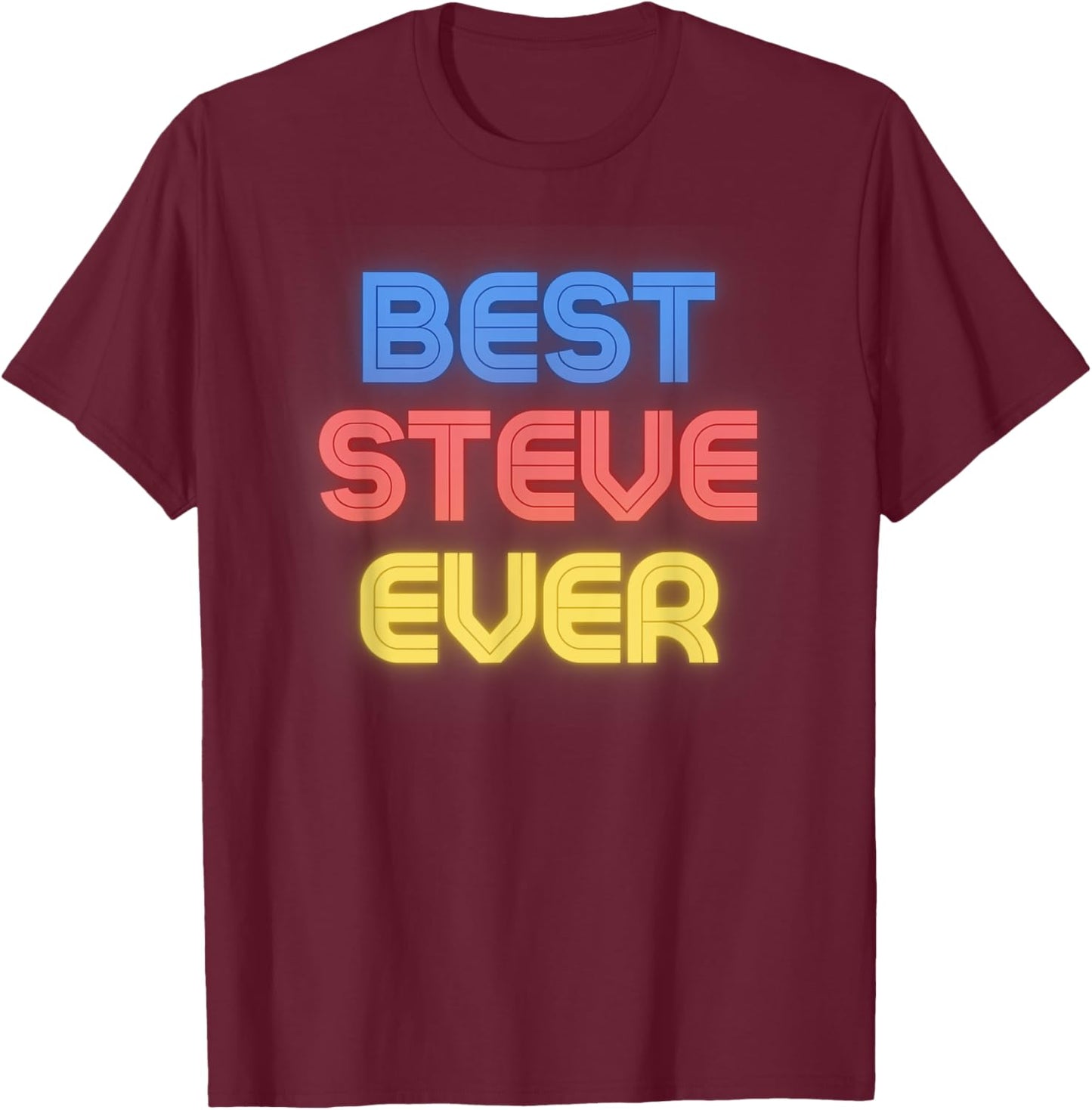 Best Steve Ever - Funny Steve Name Steve T-Shirt - T-Shirt | Maroon