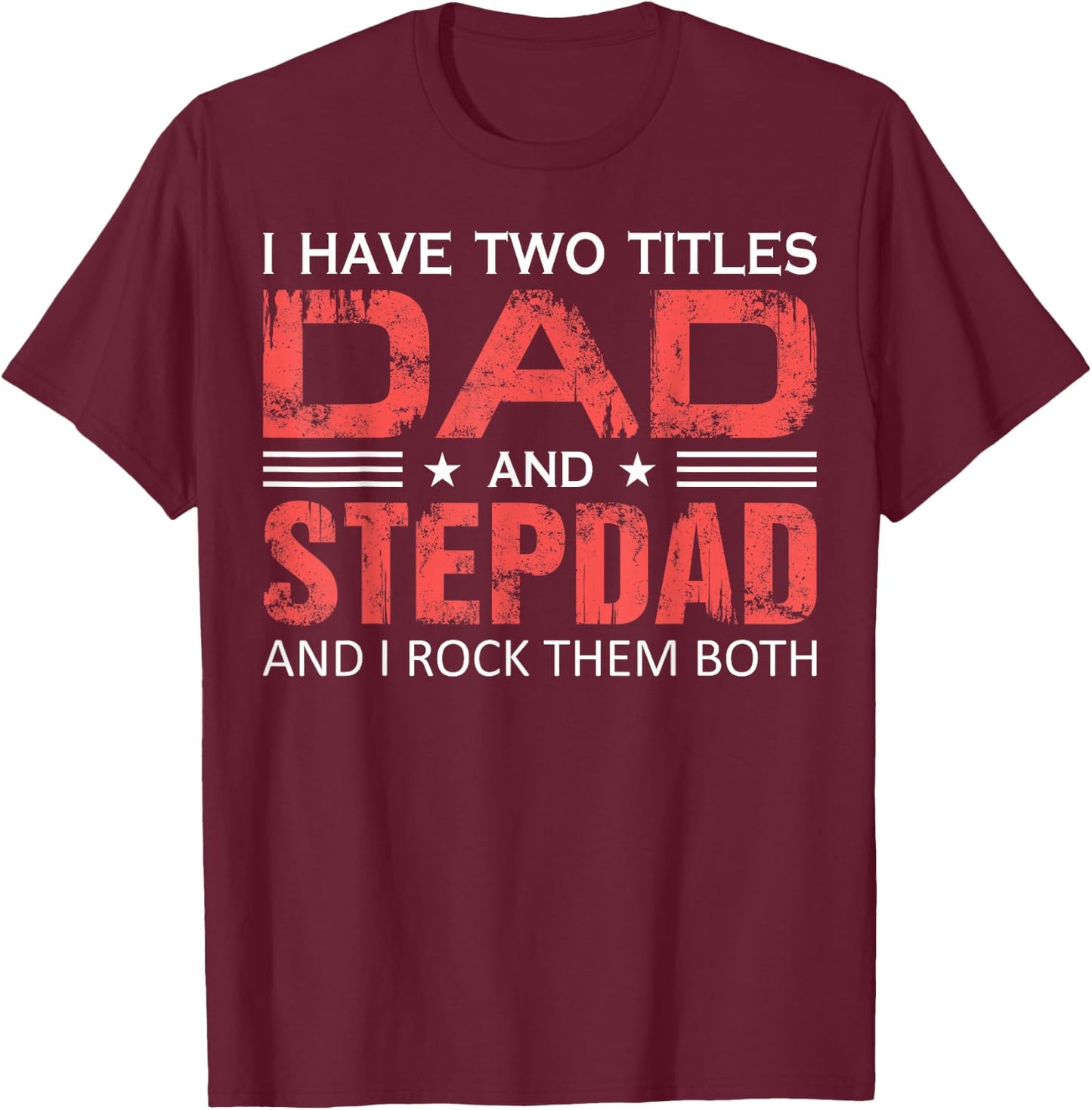 Dad and Best Stepdad Ever Father's Day Funny Great Step-Dad T-Shirt - T-Shirt | Maroon