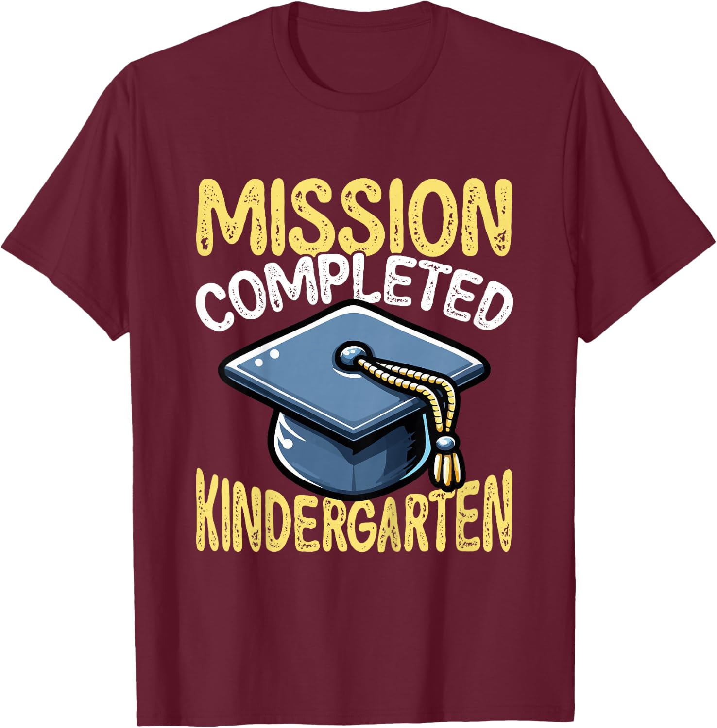 Mission Completed Kindergarten Graduation T-Shirt - T-Shirt | Maroon