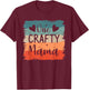 One Crafty Mama Crafting Crafts DIY Crafter Mom T-Shirt - T-Shirt | Maroon
