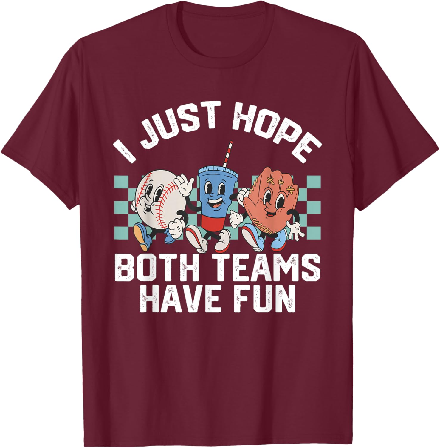 I Just Hope Both Teams Have Fun Women Or Men Baseball T-Shirt - T-Shirt | Maroon