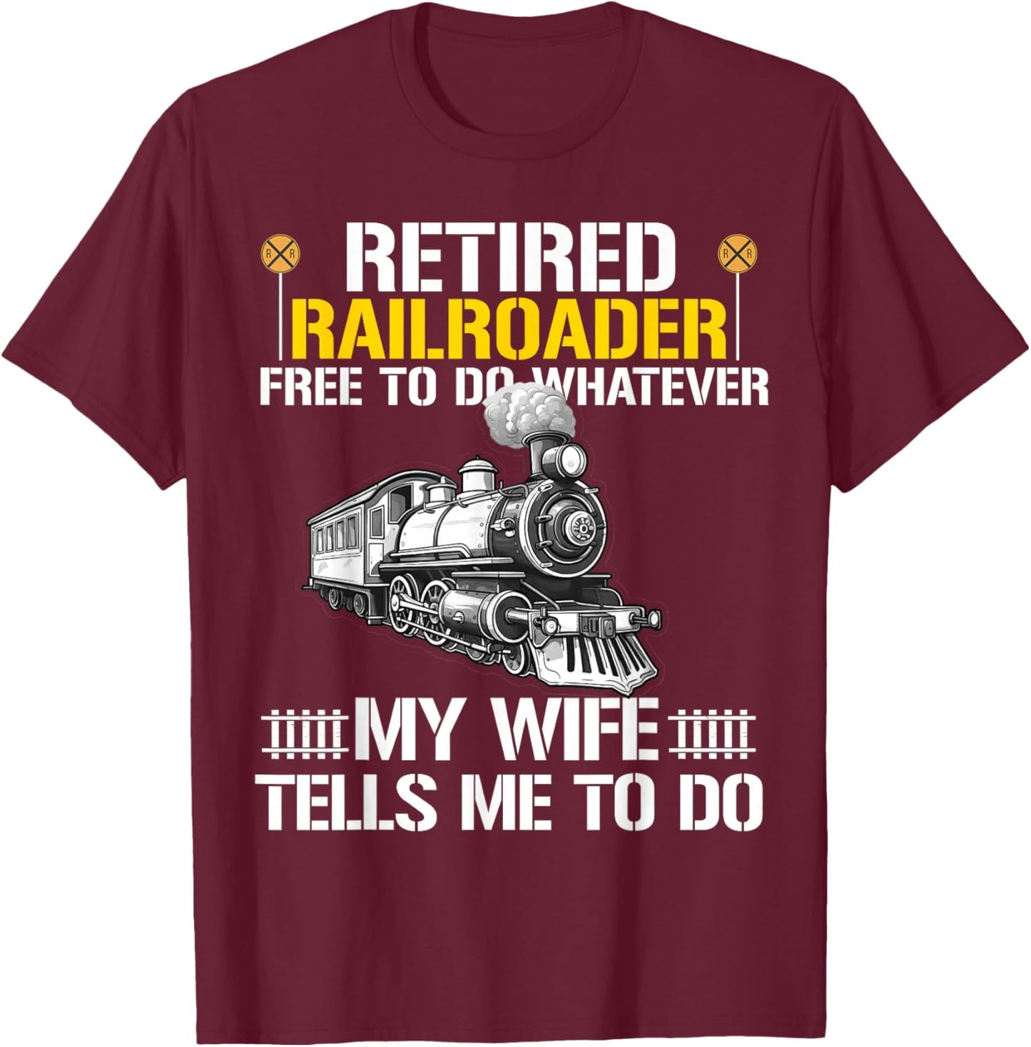 Retired Railroader Railroad Worker Retirement Train Lover T-Shirt - T-Shirt | Maroon