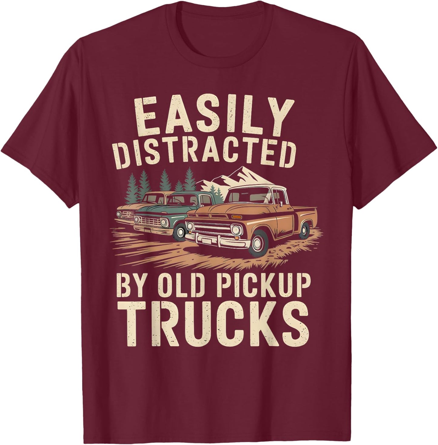 Easily Distracted By Old Pickup Trucks T-Shirt - T-Shirt | Maroon