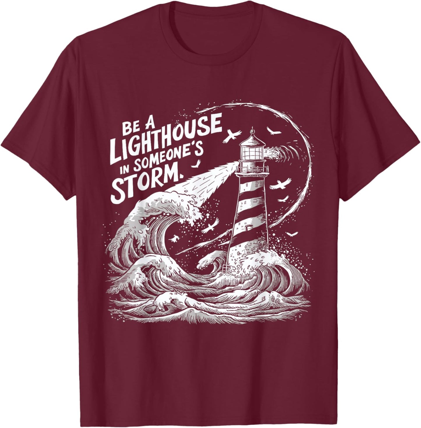 Be a Lighthouse in Someone's Storm Inspirational Nautical T-Shirt - T-Shirt | Maroon