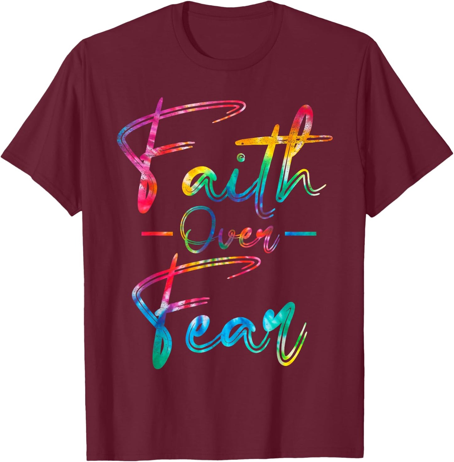 Tie Dye Faith Over Fear Christian Religious Jesus Lovers T-Shirt - T-Shirt | Maroon