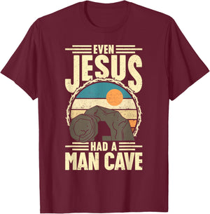 Even Jesus had a man Cave Funny Religious Easter Christian T-Shirt - T-Shirt | Maroon