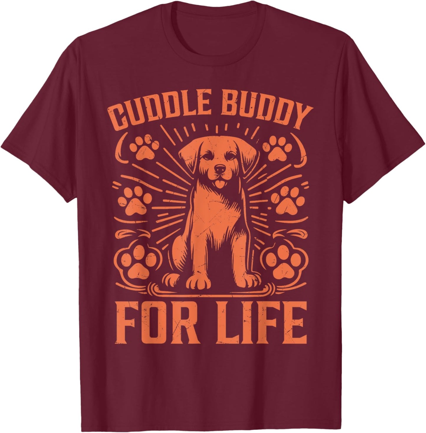 Cuddle Buddy for Life Dog Dad Men Women T-Shirt - T-Shirt | Maroon