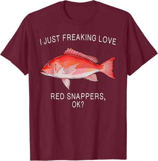 Funny I Just Freaking Love Red Snapper Ok? Saltwater Fish T-Shirt - T-Shirt | Maroon