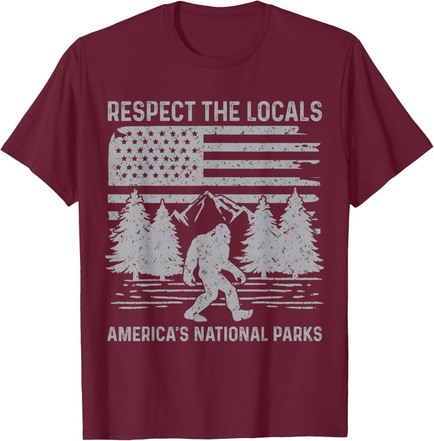 Respect The Locals Bigfoot Shirt National Park Bigfoot Funny T-Shirt - T-Shirt | Maroon