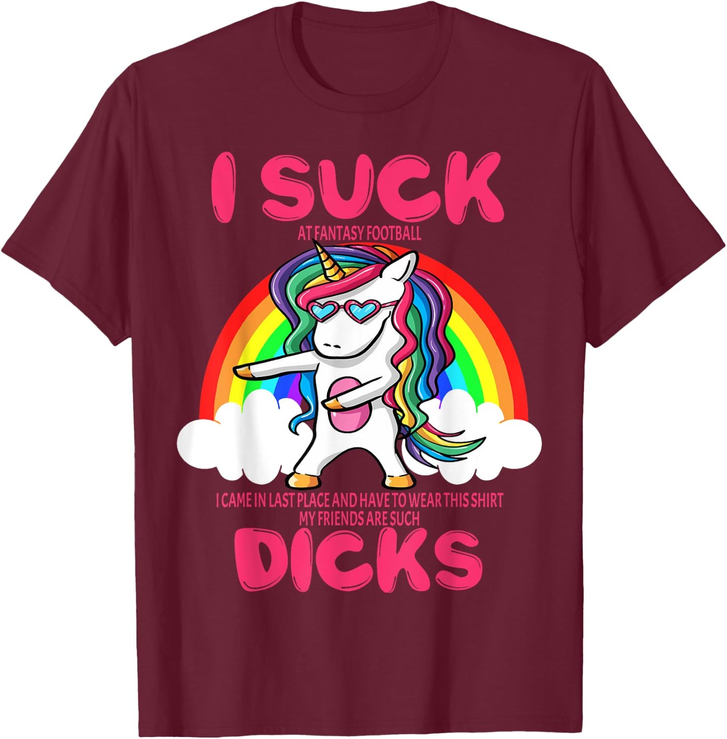 I Suck Dicks Fantasy Football Loser Trophy Unicorn Rainbow T-Shirt - T-Shirt | Maroon