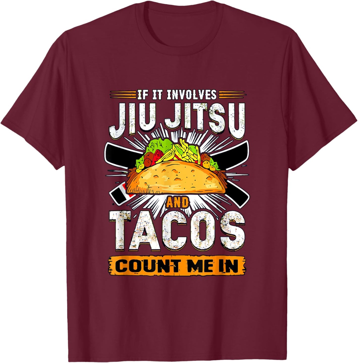 If It Involves Jiu Jitsu and Tacos Count Me In - BJJ T-Shirt - T-Shirt | Maroon