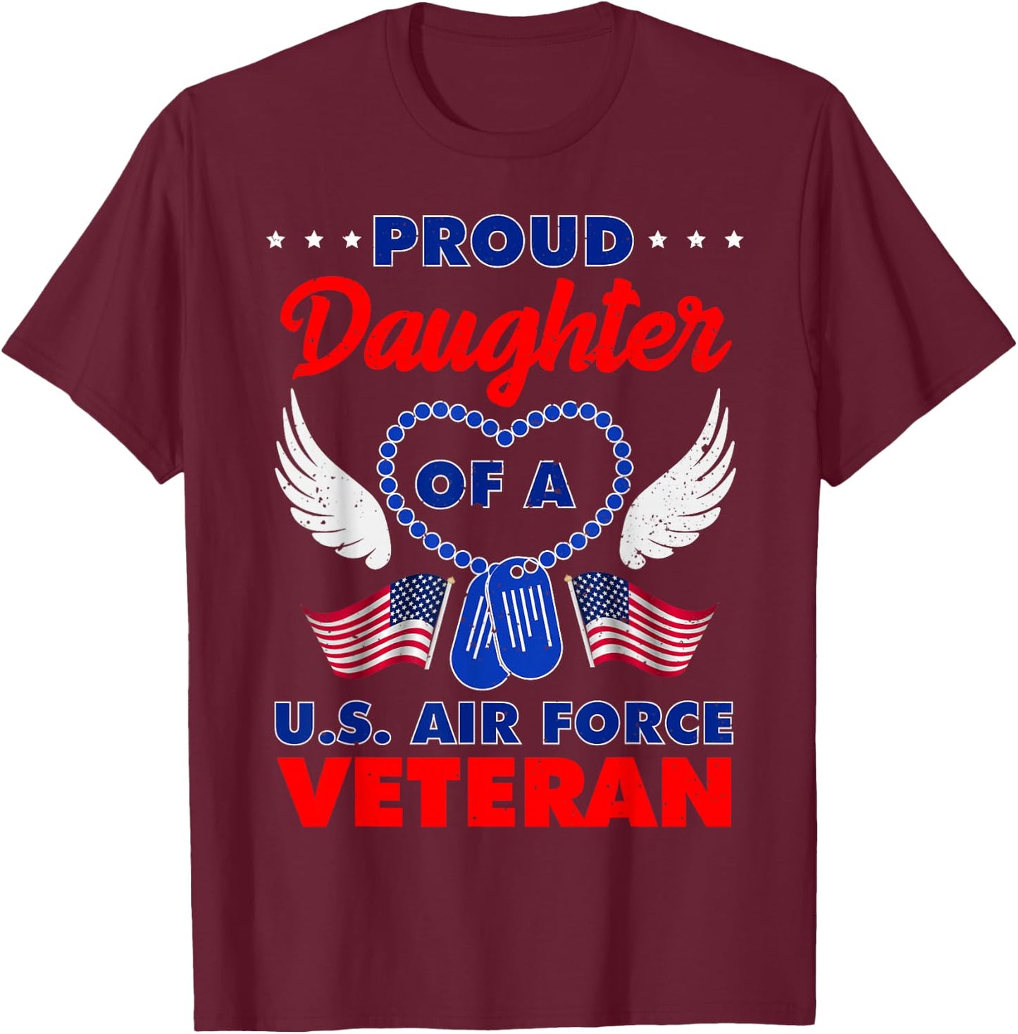 Proud Daughter of A U.S. Air Force Veteran T-Shirt - T-Shirt | Maroon