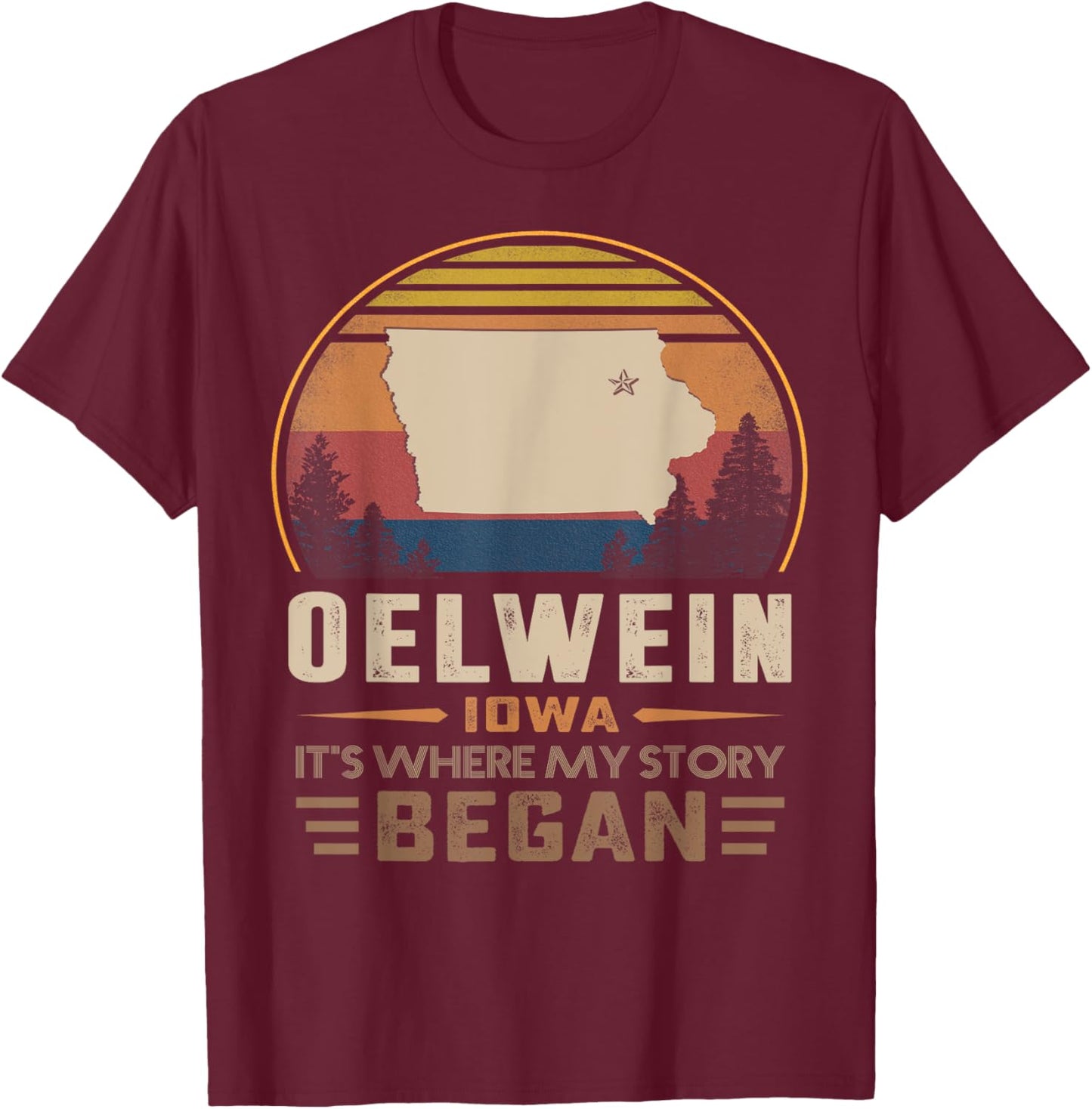 Vintage Oelwein Iowa Hometown My Story Began T-Shirt - T-Shirt | Maroon