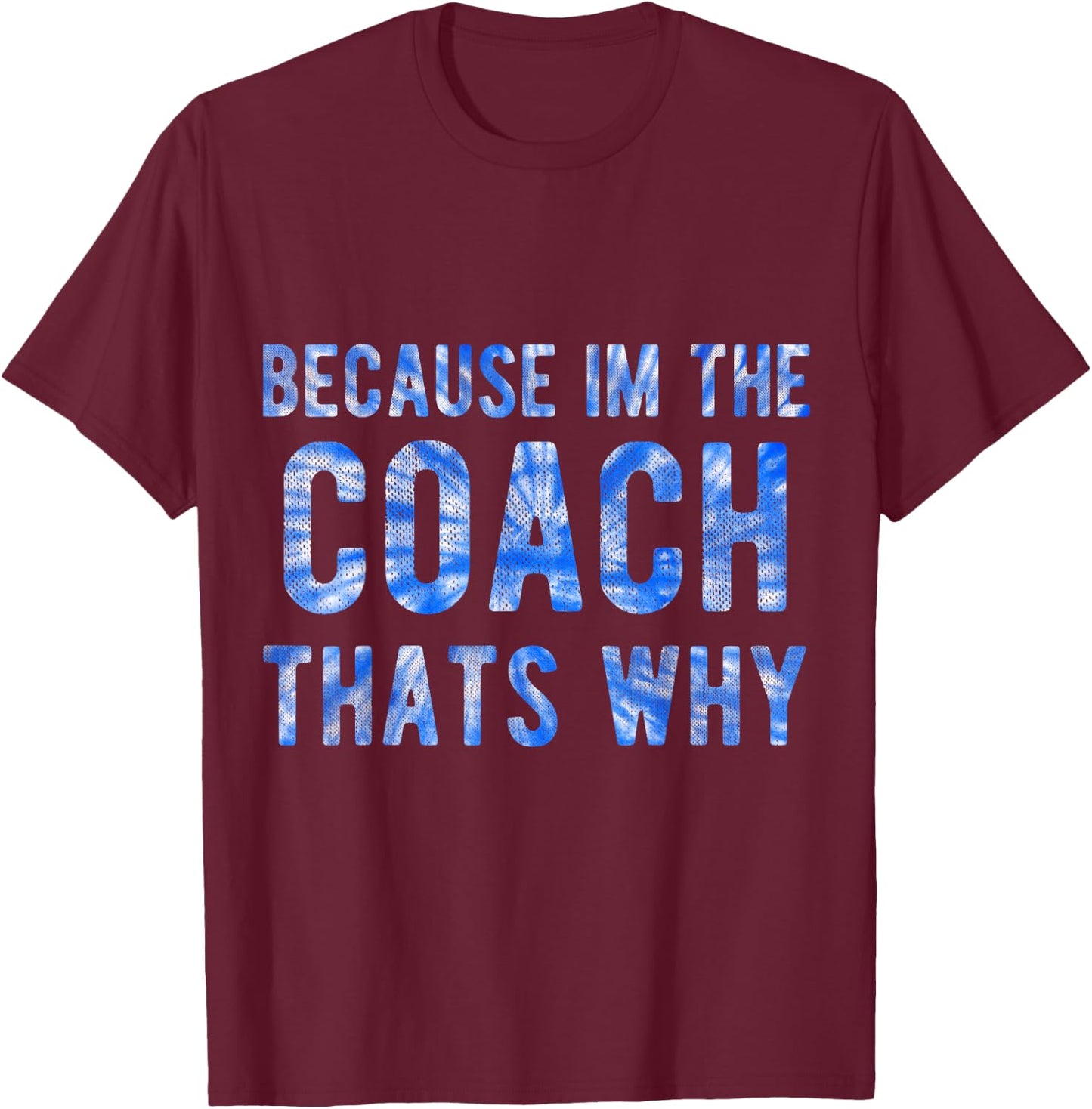Because I'm The Coach That's Why Funny Vintage Coaching T-Shirt - T-Shirt | Maroon