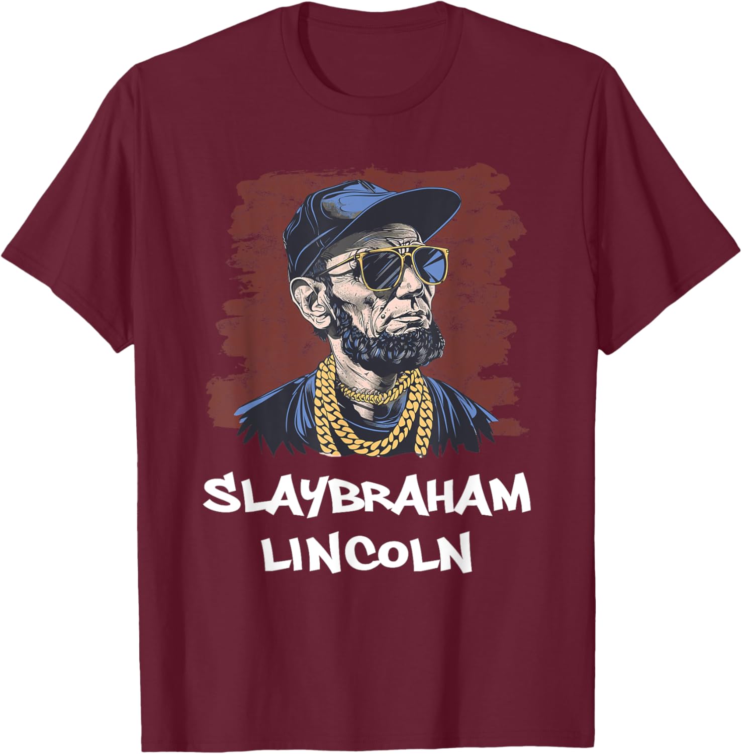 Slaybraham Lincoln Funny USA President Abraham Slay T-Shirt - T-Shirt | Maroon