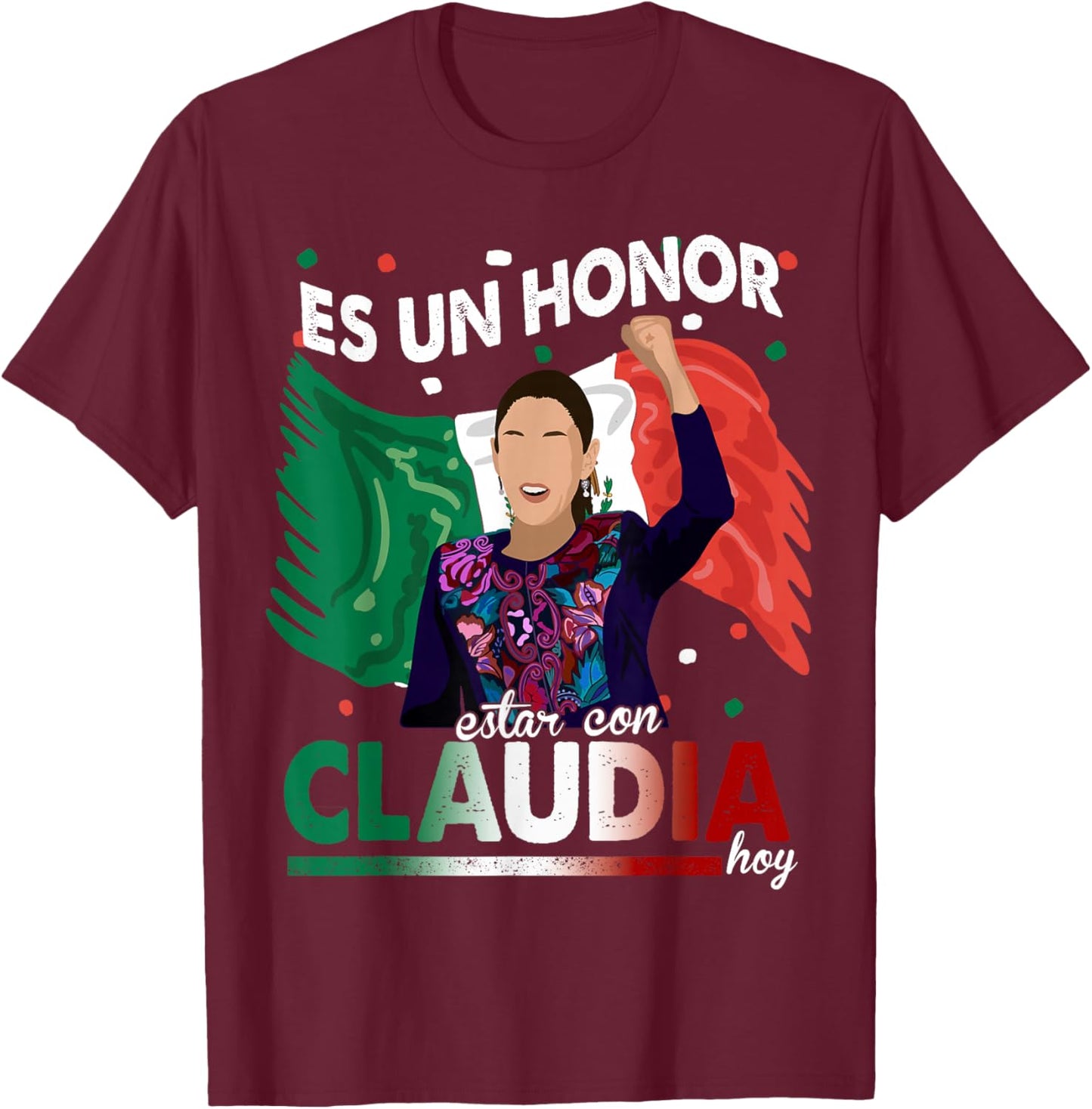 Es un honor estar con Claudia Hoy, Claudia Sheinbaum T-Shirt - T-Shirt | Maroon