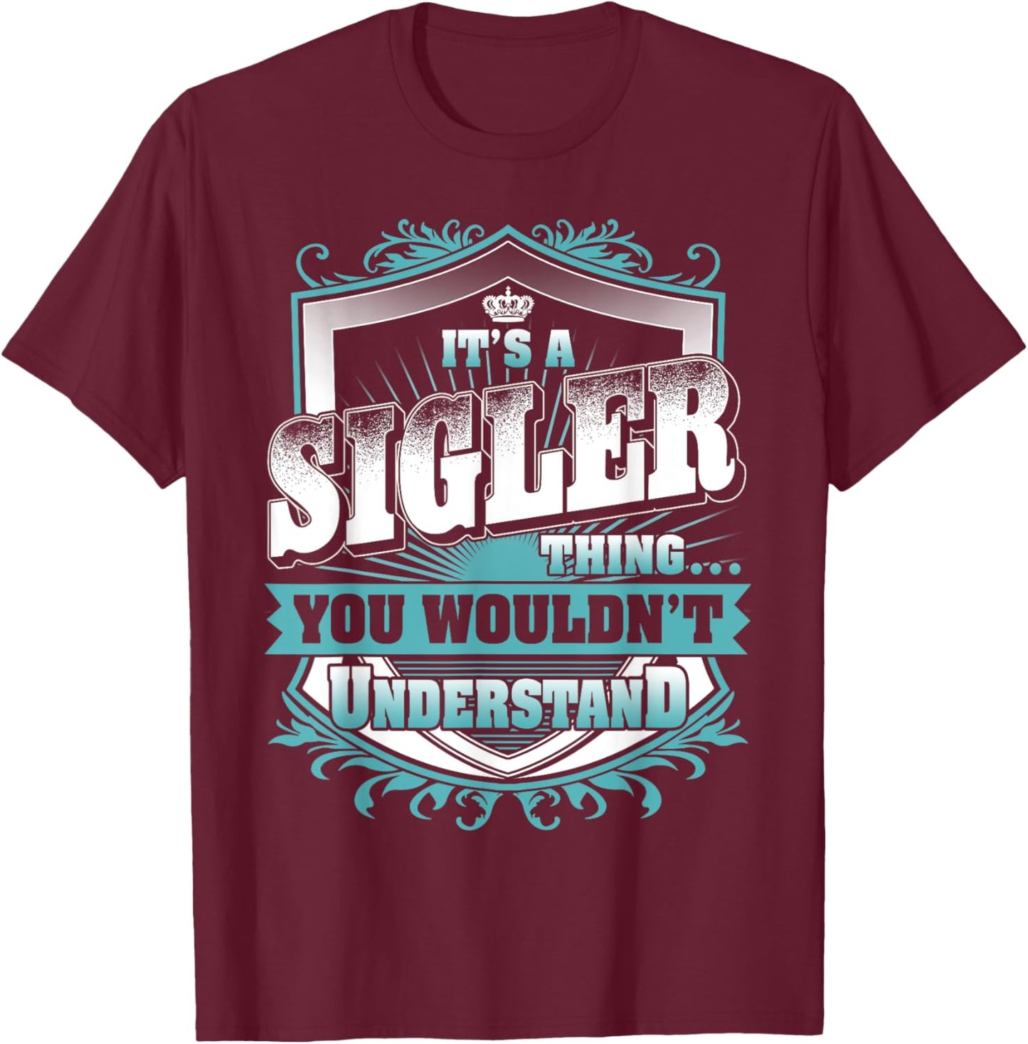 It's A SIGLER Thing You Wouldn't Understand Name Vintage T-Shirt - T-Shirt | Maroon