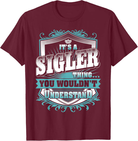 It's A SIGLER Thing You Wouldn't Understand Name Vintage T-Shirt - T-Shirt | Maroon
