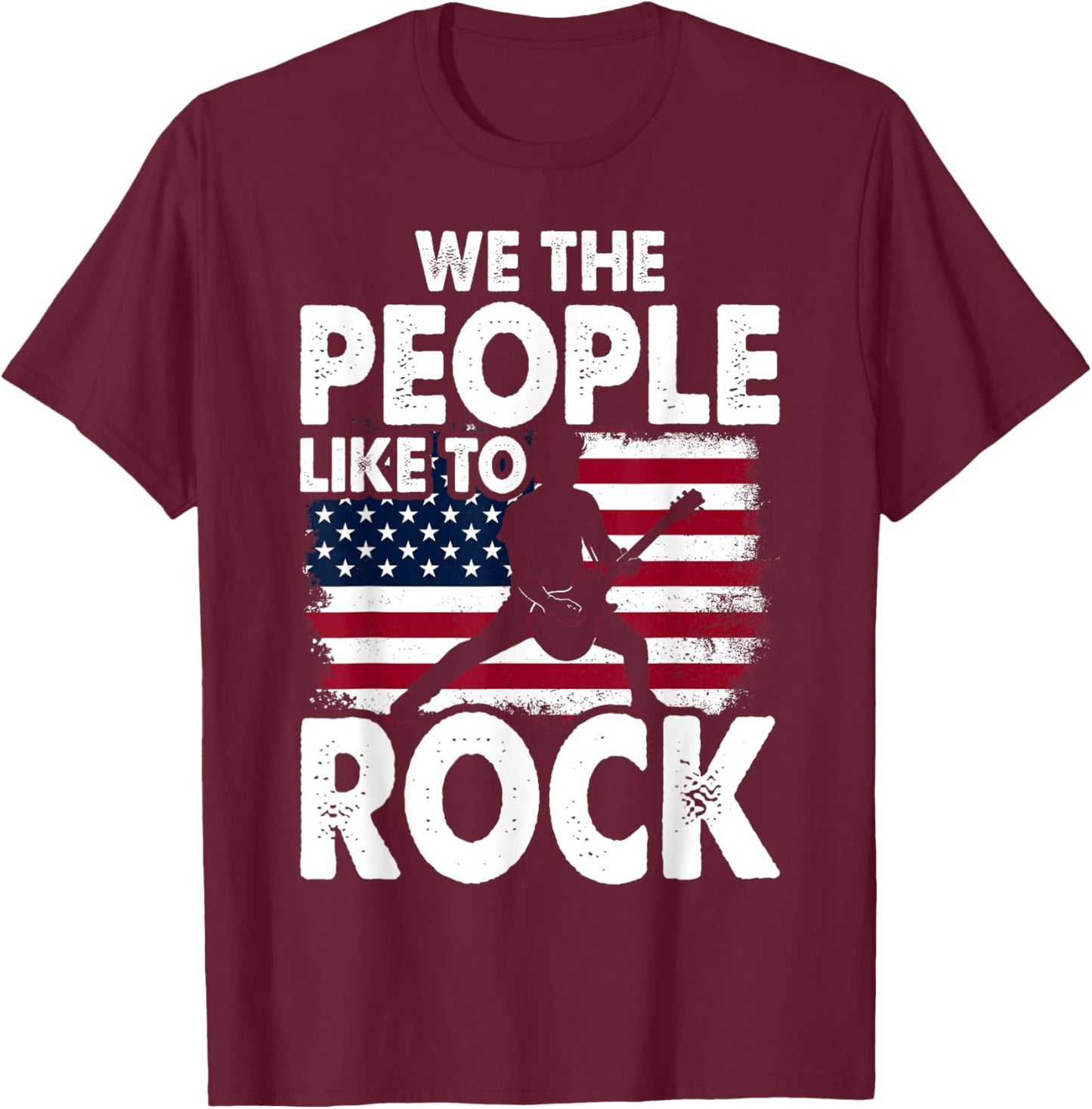 We The People Like To Rock American Flag 4th July Music T-Shirt - T-Shirt | Maroon