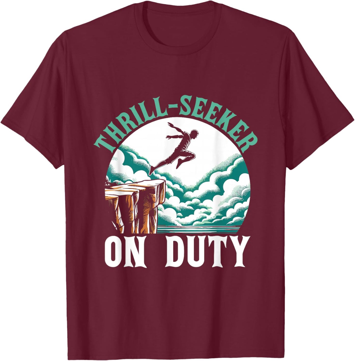 Thrill Seeker On Duty Cliff Jumper Cliff Jumping Diving T-Shirt - T-Shirt | Maroon