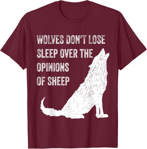 Wolves Don't Lose Sleep Over the Opinions of Sheep ,Wolf T-Shirt - T-Shirt | Maroon