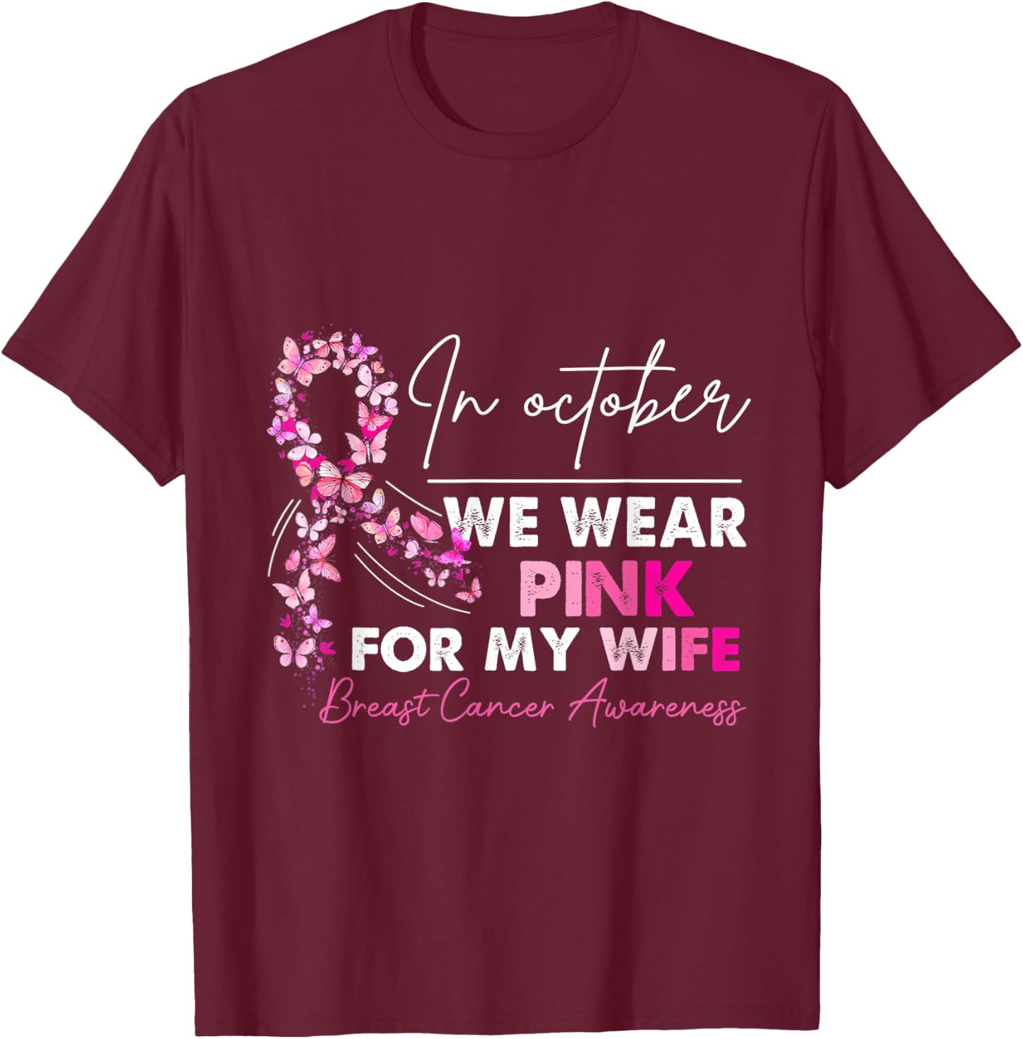 In October We Wear PinkFor My Wife Breast Cancer Awanress T-Shirt - T-Shirt | Maroon