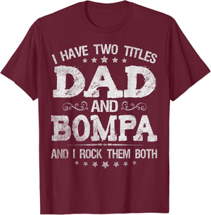 I Have Two Titles Dad And Bompa Funny Father's Day Gift T-Shirt - T-Shirt | Maroon