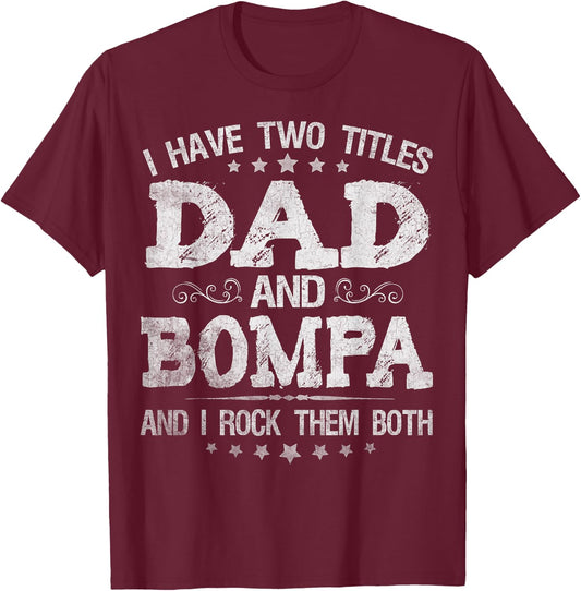I Have Two Titles Dad And Bompa Funny Father's Day Gift T-Shirt - T-Shirt | Maroon