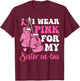 I Wear Pink For My Sister in Law Breast Cancer Awareness T-Shirt - T-Shirt | Maroon